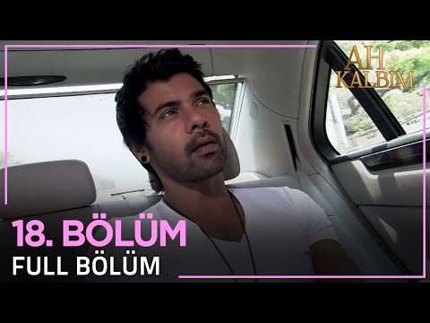 Ah Kalbim 18. Bölüm