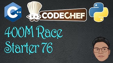 400M Race Codechef Solution | Codechef Starters 76 | 400MRace