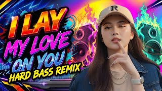 I Lay My Love On You (BASS REMIX) Dj Vinzkie Remix