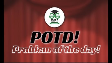 Problem of The Day || GeeksforGeeks Student Chapter SRM NCR || POTD