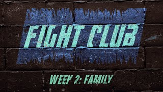 Fight Club - Week 2 - Family
