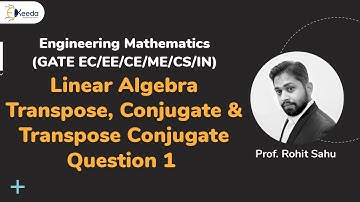 Linear Algebra Transpose, Conjugate & Transpose Conjugate Question-1 | GATE Engineering Mathematics