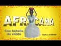 AFRICANA CON BOTELLA DE VIDRIO