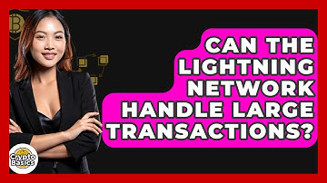 Can The Lightning Network Handle Large Transactions? - CryptoBasics360.com