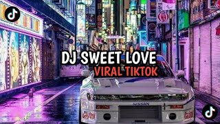 SWEET LOVE REMIX  TIKTOK 2023 TERBARU