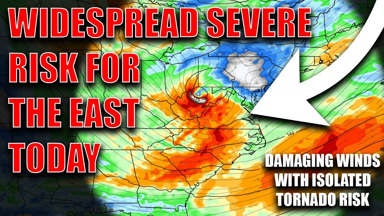 Widespread Severe Risk For The East Today! Damaging Winds & Hail With ...