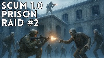 SCUM 1.0 PRISON RAID 2