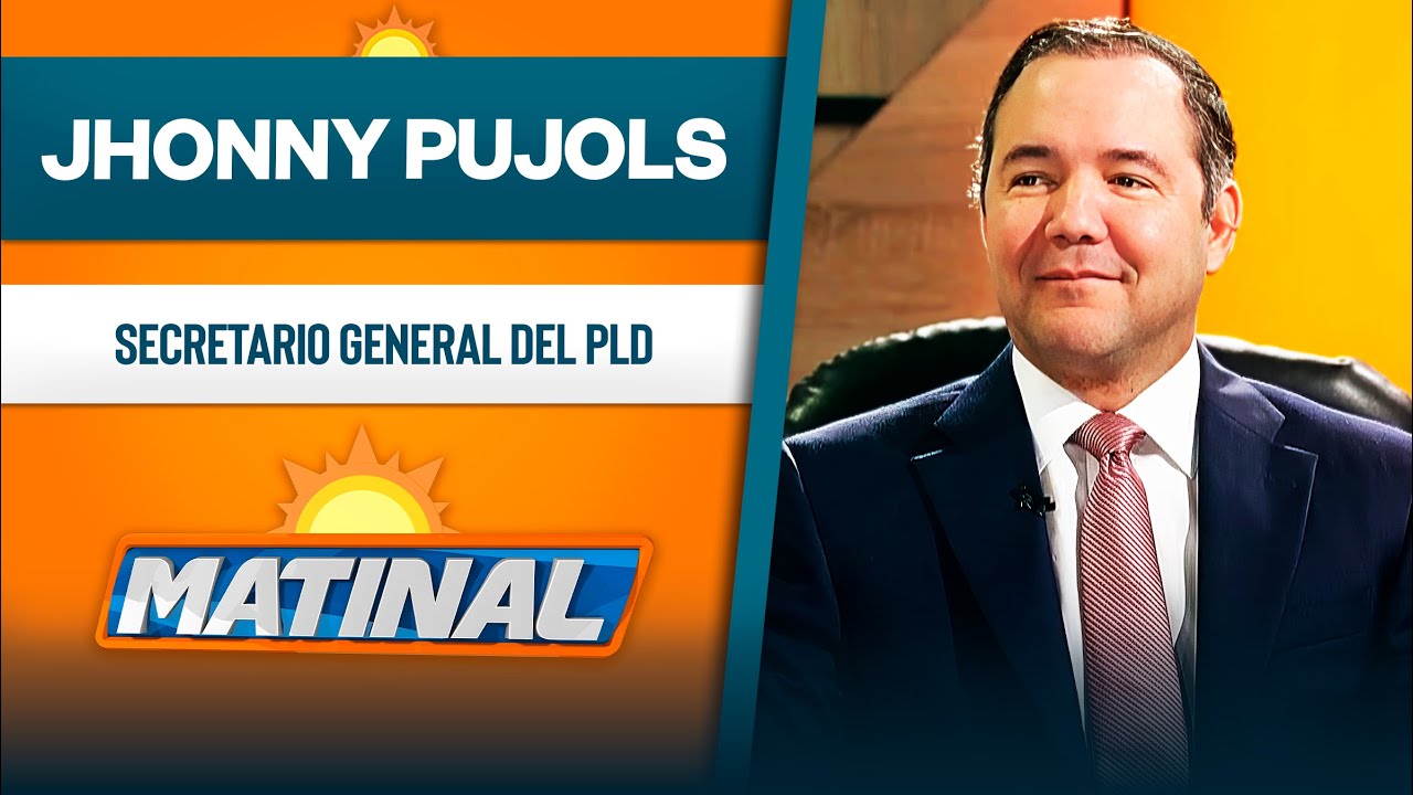 Jhonny Pujols, Secretario General del PLD | Matinal
