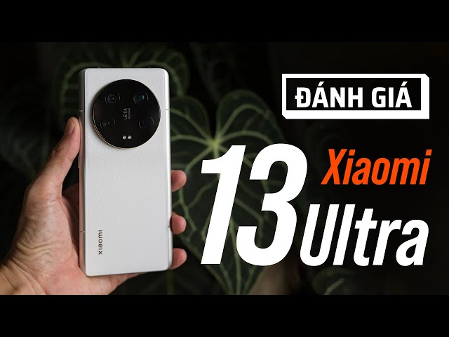 Đánh giá Xiaomi 13 Ultra
