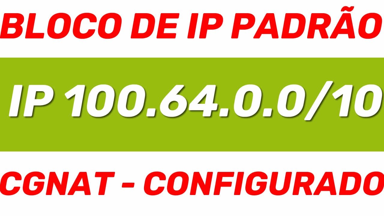 BLOCO DE IP PADRAO CGNAT CONFIGURADO EM REDES DE PROVEDORES PRECISO bloco-de-ip-padrao-cgnat-configurado-em-redes-de-provedores-preciso