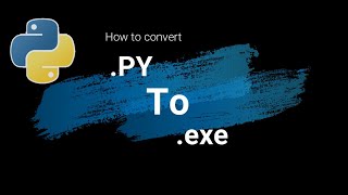 How to convert .py to .exe - Easy steps