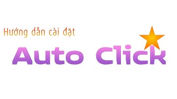 HƯỚNG DẪN TẢI VÀ CÀI ĐẶT AUTO CLICK 💕PHẦN MỀM TỰ ĐỘNG CLICK CHUỘT