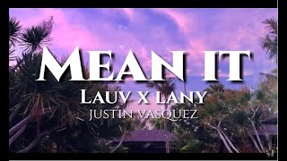 Mean It - Lauv X Lany Lyrics Cover By Justin Vasquez
