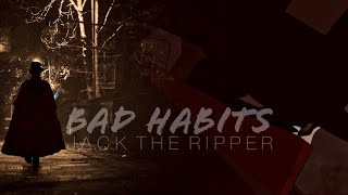 Jack The Ripper Bad Habits