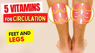 5 Amazing VITAMINS for LEG & FOOT CIRCULATION (+ 4 MINERALS)