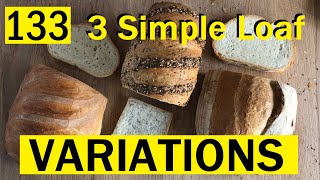 133: THREE Variations on your Simple Loaf Recipe (Yeasted)  Bake with Jack