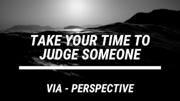 Never judge someone without knowing the whole story