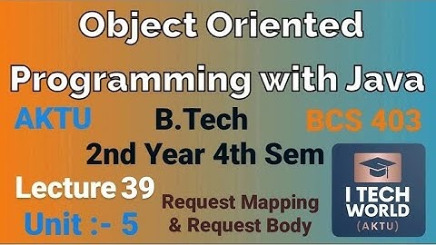 OOPs with Java Unit 5 (Lec : 39) Request Mapping and Request Body B.Tech AKTU 2nd Year