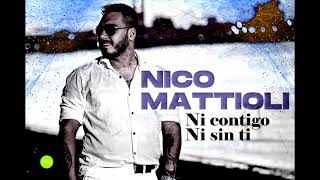 Video thumbnail of "Nico Mattioli - Ni Contigo, Ni Sin Ti"