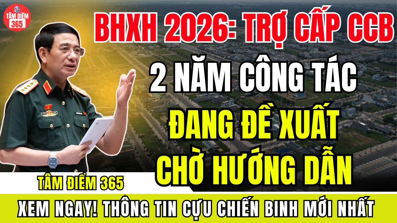 BHXH NĂM 2026: Trợ Cấp Cho Cựu Chiến Binh 2 Năm Công Tác – Mới Đề Xuất, Đang Chờ Quy Định