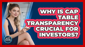 Why Is Cap Table Transparency Crucial For Investors? - The Startup Growth Hub