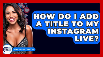 How Do I Add A Title To My Instagram Live? - Everyday-Networking