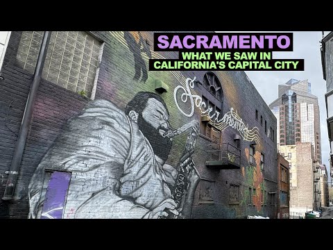 SURPRISING Sacramento: What We Saw In California’s Capital City
