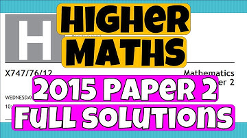 Higher MATHS 2015 Paper 2 - FULL SOLUTIONS!