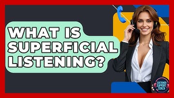 What Is Superficial Listening? - Customer Support Coach