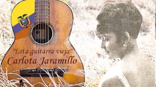 Carlota Jaramillo (Esta guitarra vieja ) chords