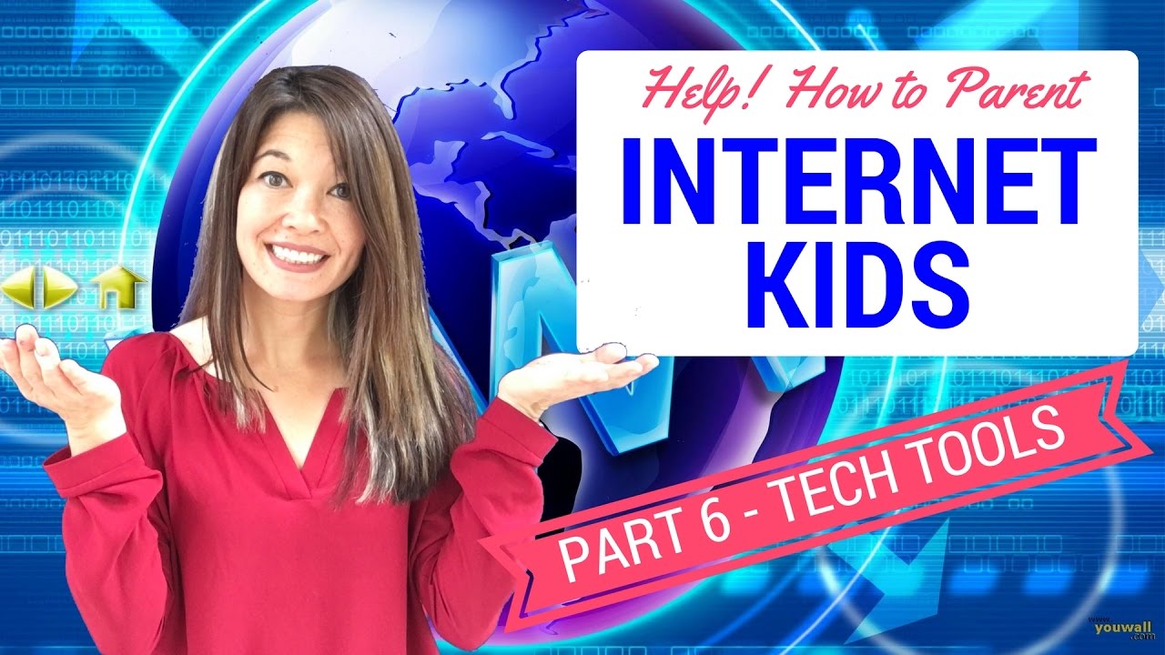 Help!  How to Parent Internet Kids - Part 6 Tech Tools