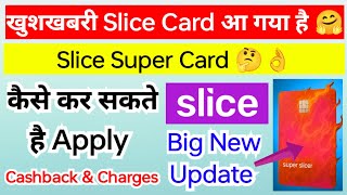 Slice Super Card Launched 🤗 | No Annual Fees And No Hidden Charges 