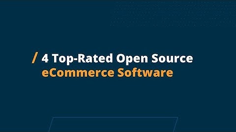 4 Top-Rated Open Source eCommerce Software