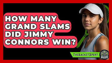 How Many Grand Slams Did Jimmy Connors Win? - The Racket Xpert