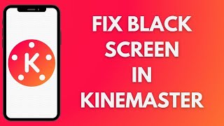 How To Fix Black Screen On KineMaster