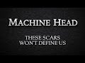 Machine Head – These Scars Won’t Define Us (lyrics)