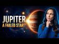 Jupiter is a FAILED STAR?!