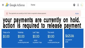 your payments are currently on hold. action is required to release payment  || Google AdSense