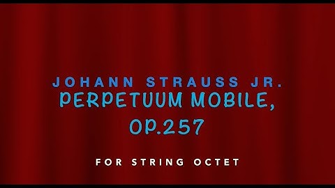 Perpetuum Mobile, Op 257 for string octet