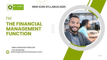 FM - The Financial Mgt. Function (2025 ICAN NEW SYLLABUS)