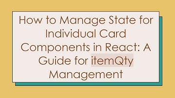 How to Manage State for Individual Card Components in React: A Guide for itemQty Management