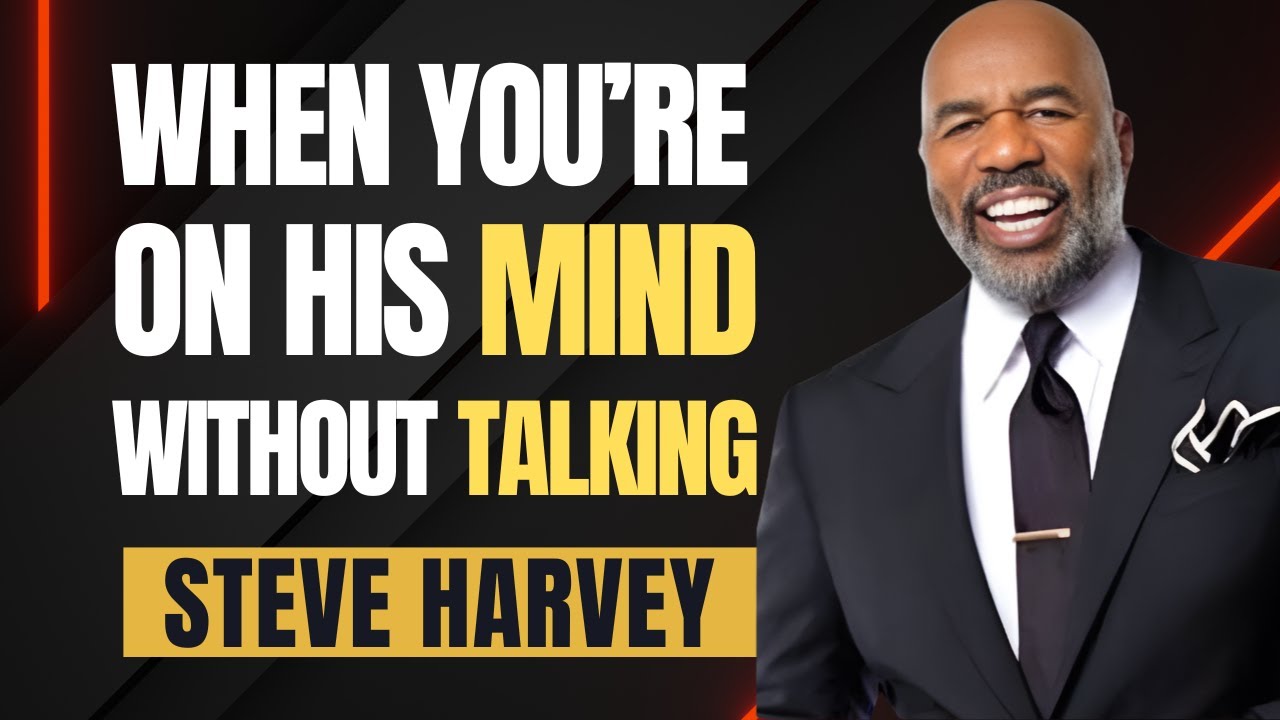Think Without Talking When You’re On His Mind Without Talking | Steve Harvey Motivation - YouTube