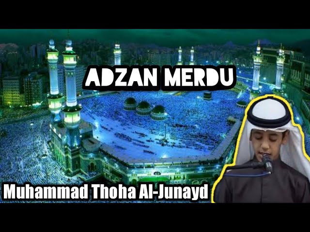 Adzan Merdu Muhammad Thoha Al-junayd class=