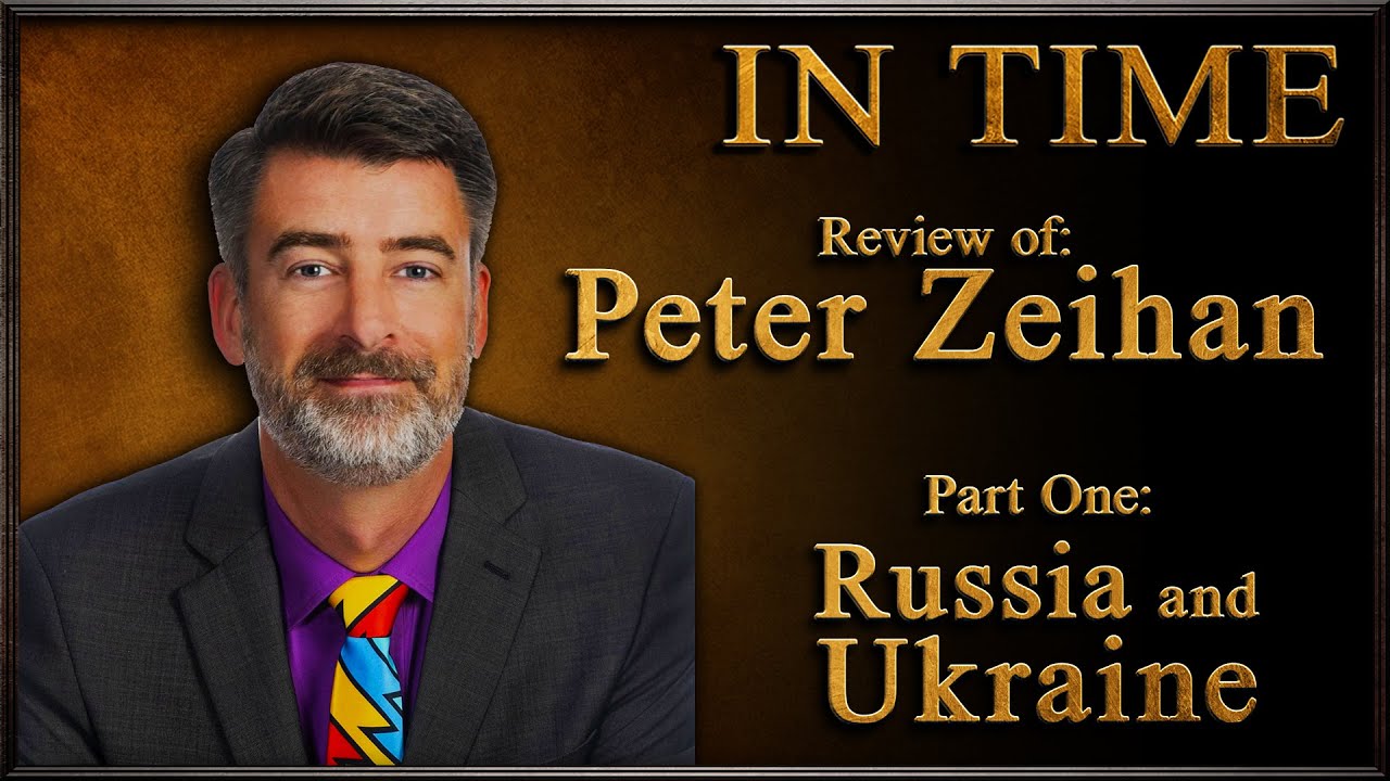 Review Peter Zeihan on Russia/Ukraine YouTube