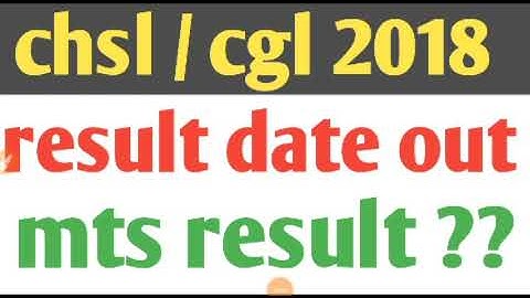 Ssc chsl 2018 tier 2 result | ssc mts 2019 final result | ssc cgl 2018 tier 3 result date |
