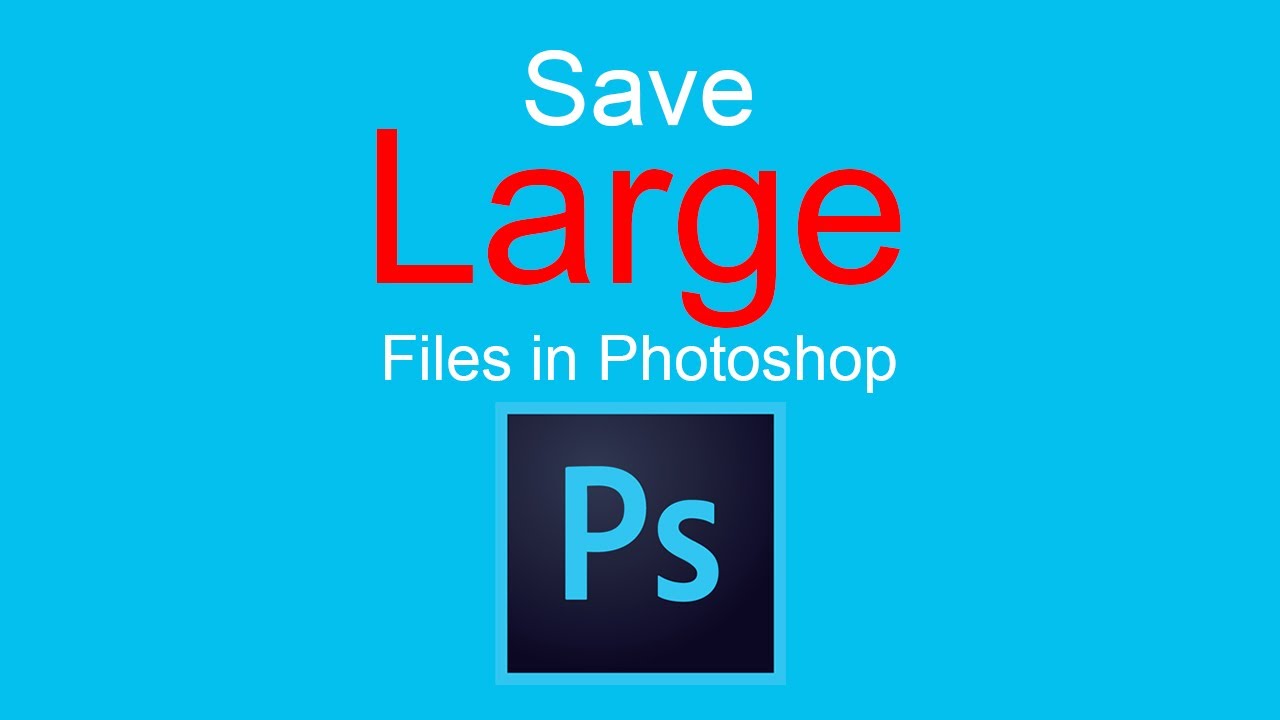 ไฟล์ psb คือ Update New How to save large files in Adobe Photoshop