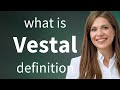 Vestal | what is VESTAL definition