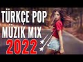 Türkçe Şarkılar 2022 ♫ Remix Şarkılar Türkçe Pop 2022 ✨ Yeni Hareketli Pop Müzik Mix💔