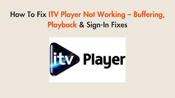 How To Fix ITV Player Not Working – Buffering, Playback & Sign-In Fixes