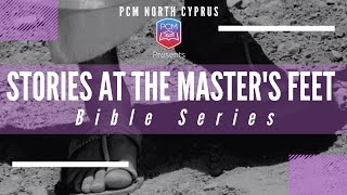 Stories From The Master's Feet: Episode 9 ( Bible Series)